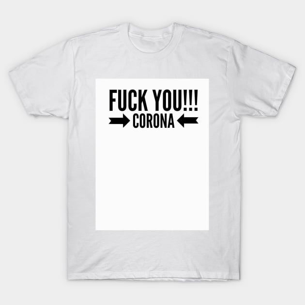 Fuck You Corona T-Shirt by Hizat